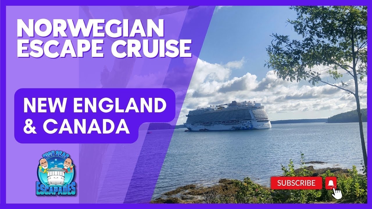 Norwegian Escape Cruise - Canada and New England