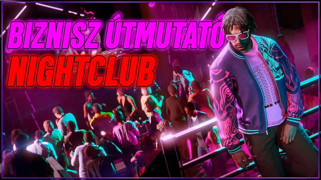 NIGHTCLUB R&Eacute;SZLETES &Uacute;TMUTAT&Oacute;! (2024) | GTA Online Biznisz &Uacute;tmutat&oacute;