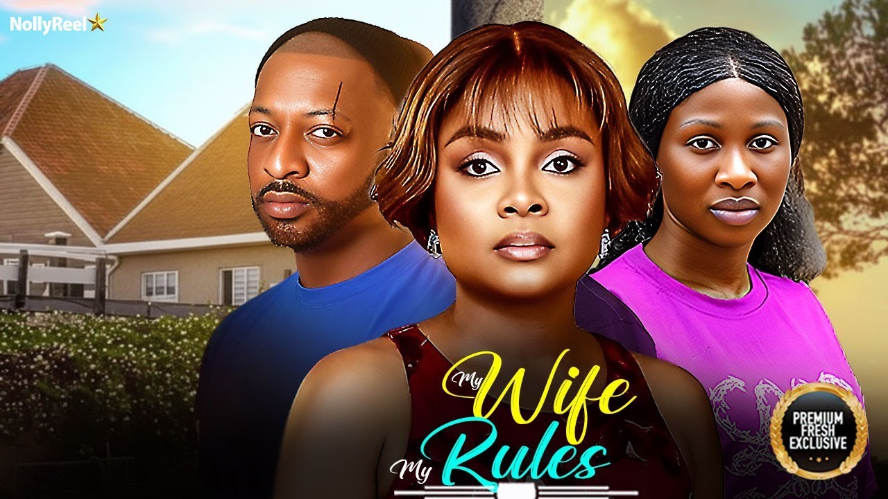 MY WIFE MY RULES (IK OGBONNA BIMBO ADEMOYE SONIA UCHE) - Nigerian Movies 2026 latest full movies