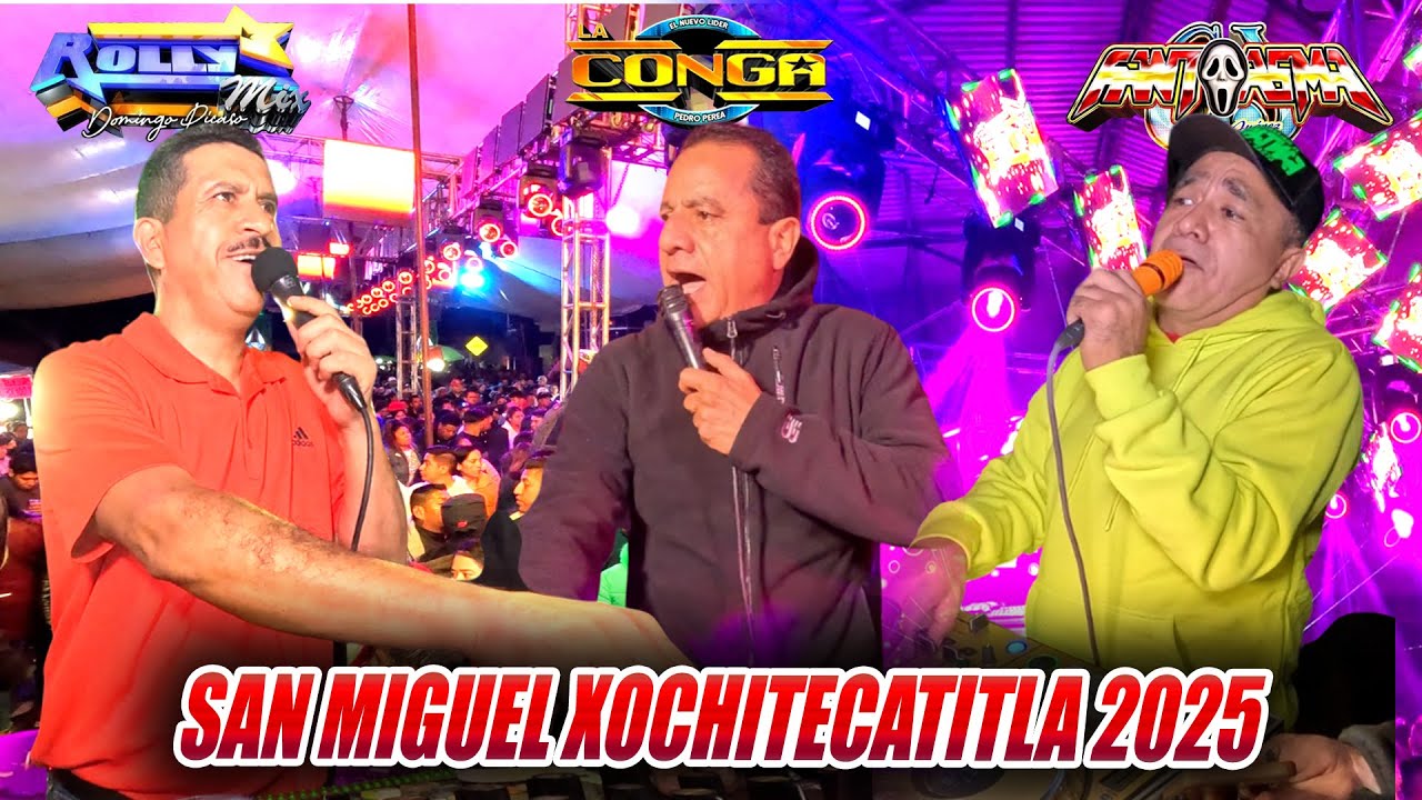 3 Maximos Sonideros Juntos !! SONIDO FANTASMA - SONIDO LA CONGA ROLLYMIX - SAN MIGUEL XOCHITECATITLA