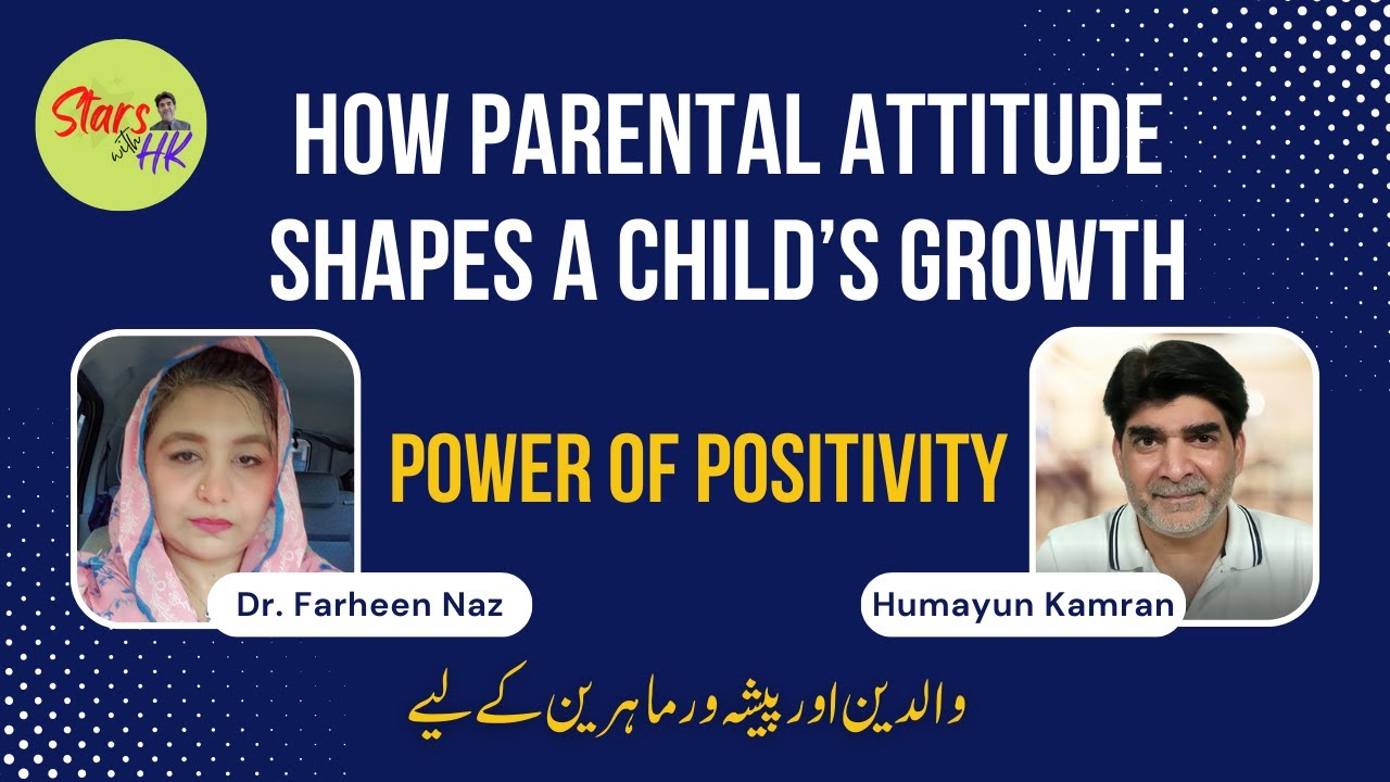 Parenting With Positivity: Mistakes to Avoid & How Attitude Affects Your Child | Farheen Naz