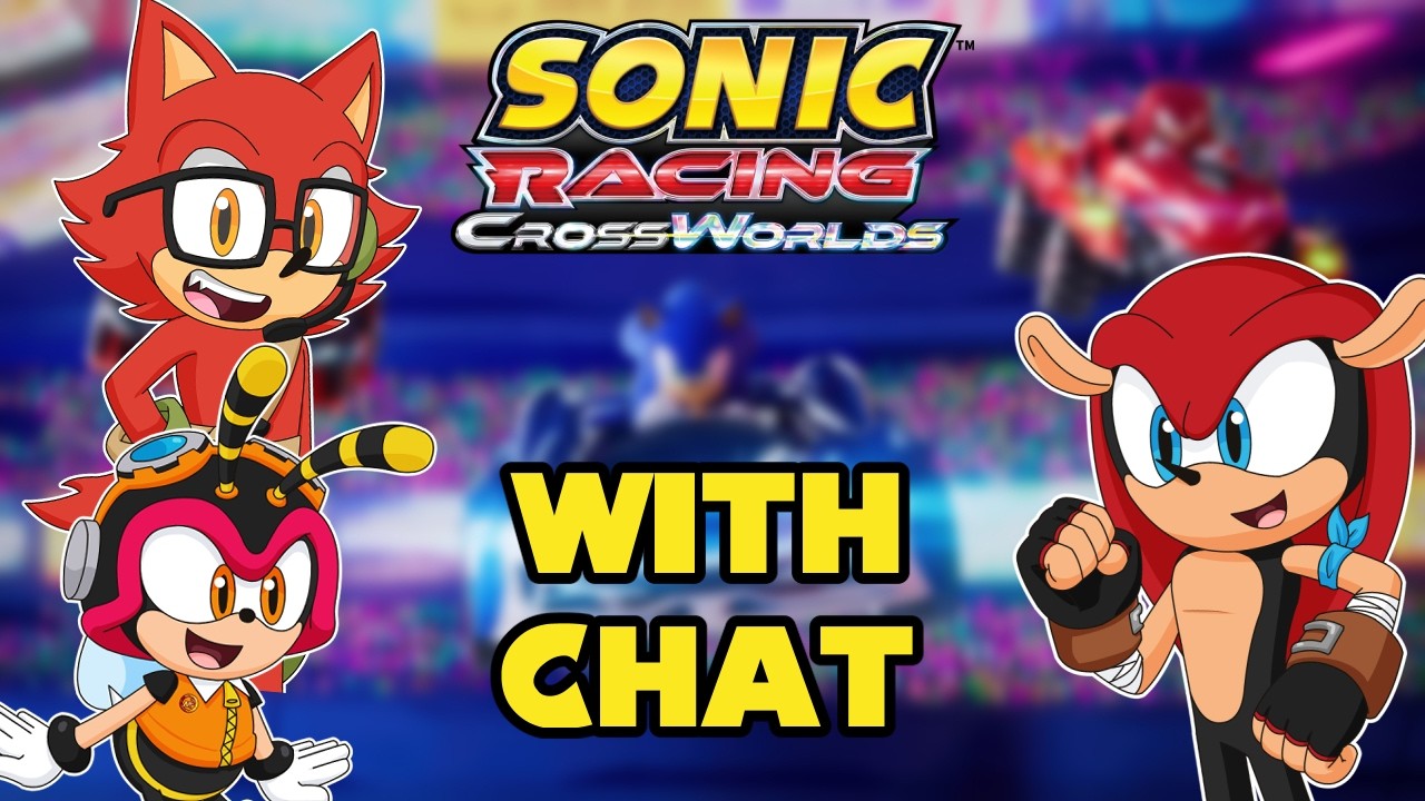 Everyone's favorite RED WOLF IS BACK! - Sonic Racing Crossworlds W/ Chat!
