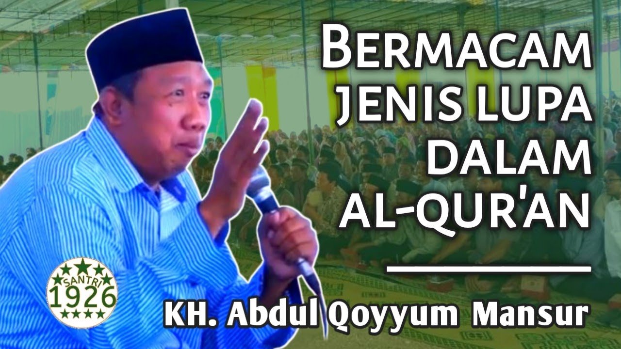 Beberapa Jenis Lupa dalam Al-Qur'an | Gus Qoyyum | KH. Abdul Qoyyum Mansur