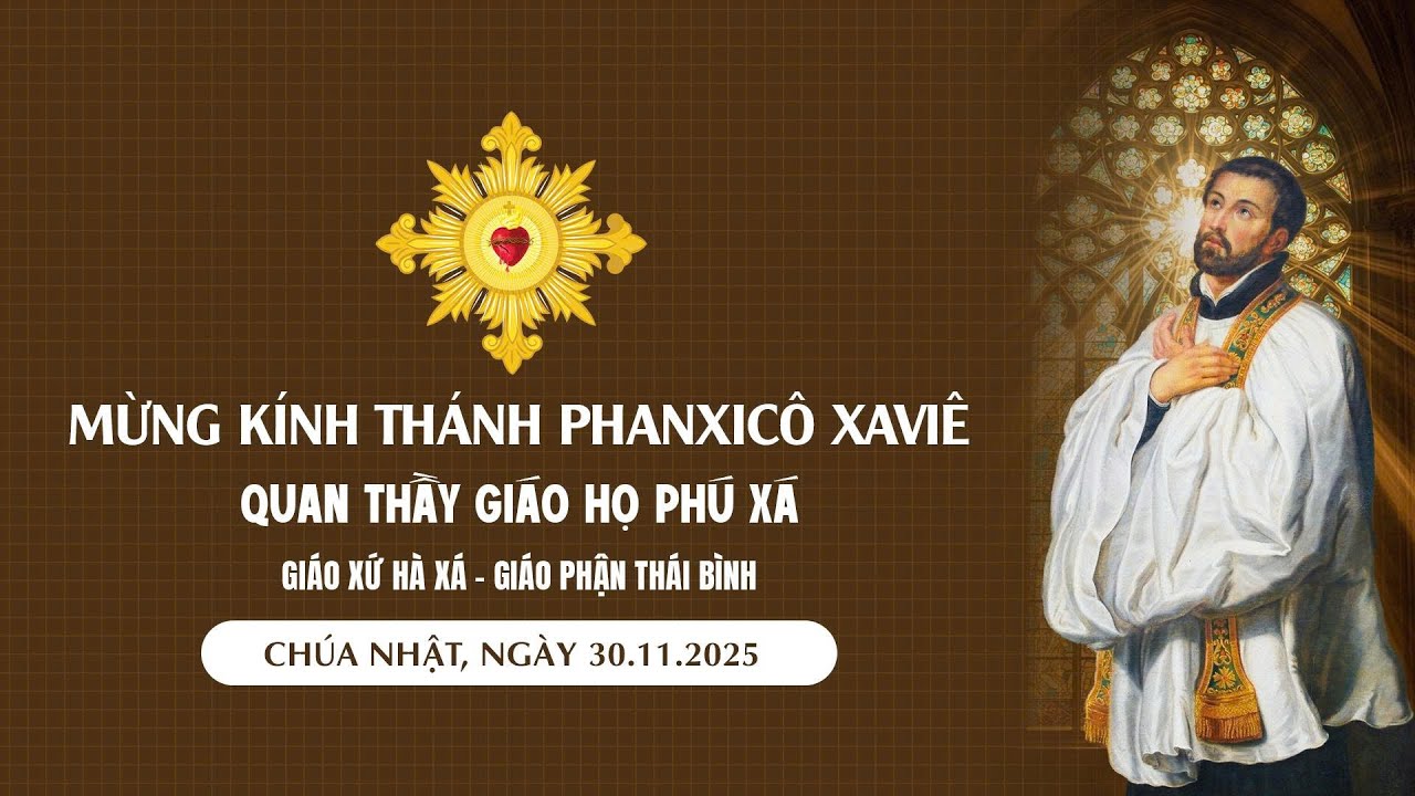 Gi&aacute;o Họ Ph&uacute; X&aacute; - Gi&aacute;o Xứ H&agrave; X&aacute;  | Mừng K&iacute;nh Th&aacute;nh Quan Thầy Phanxic&ocirc; Xavi&ecirc; | 30.11.2025