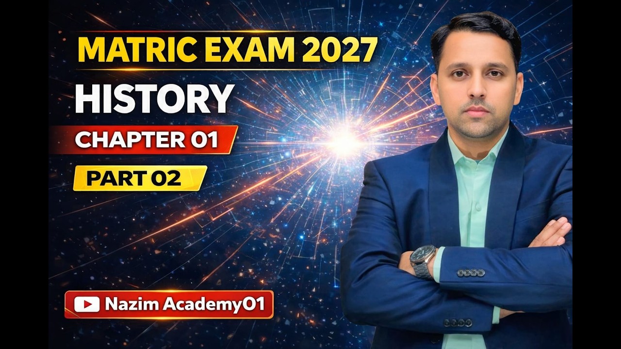 🔥 Matric 2027 History Chapter 01 Part-02 | 100% Exam में आने वाला  | Nazim Academy01