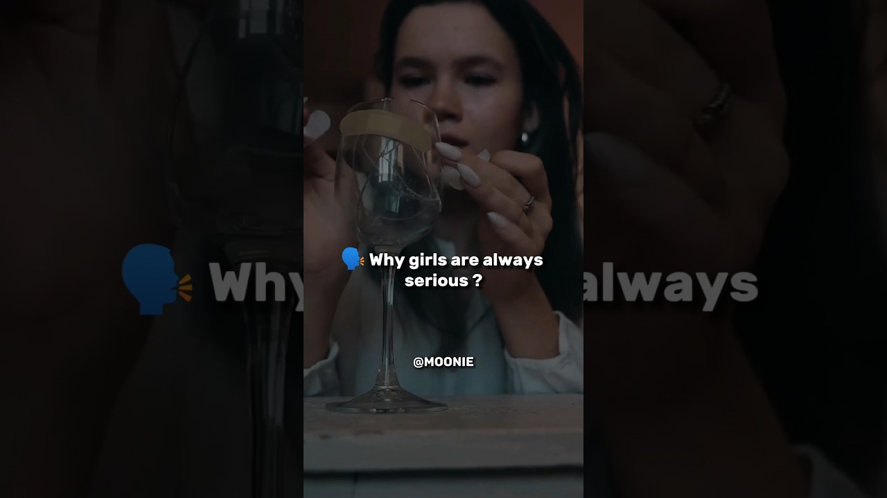 Why girls are always serious 