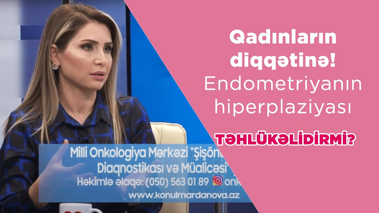 Qadınların diqqətinə! Endometriyanın hiperplaziyası təhlükəlidirmi?