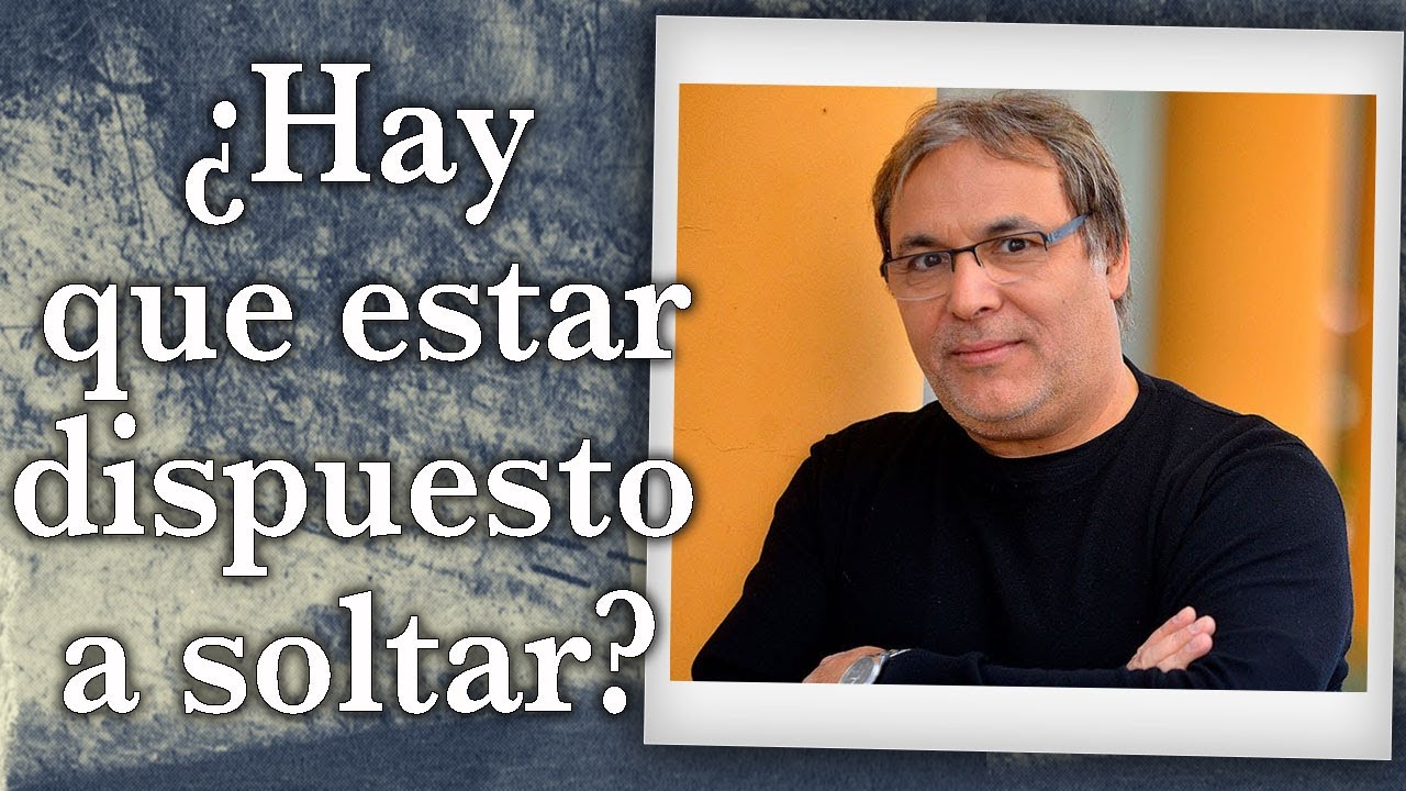 Gabriel Rolón - ¿ Hay que estar dispuesto a soltar ?