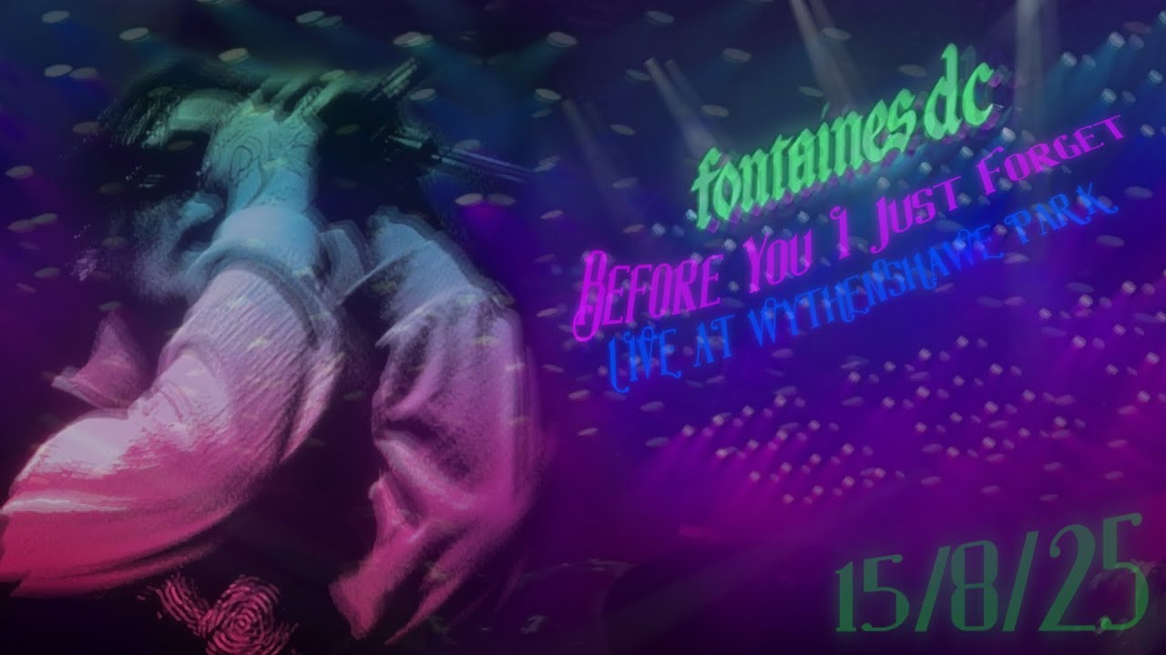Fontaines D.C. - Before You I Just Forget (Live at Wythenshawe Park 15/8/25)