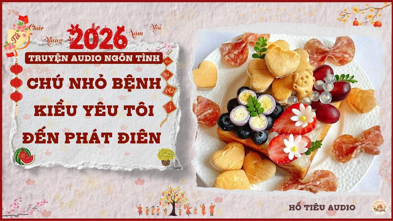 TRUYỆN AUDIO NGÔN TÌNH || CHÚ NHỎ BỆNH KIỀU YÊU TÔI ĐẾN PHÁT ĐIÊN || FULL