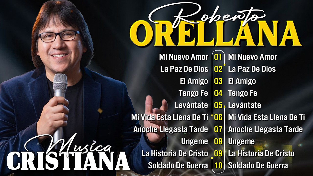 ROBERTO ORELLANA - SUS MEJORES CANCIONES - LO MEJOR DE ROBERTO ORELLANA MUSICA CRISTIANA 2026