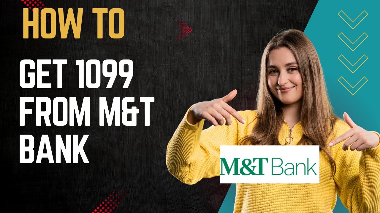How to get 1099 from M&T bank I DOUBLE Z