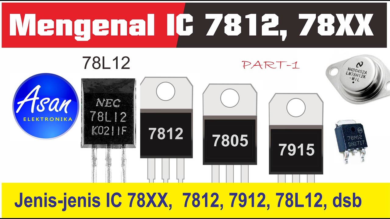 Mengnal IC 78XX, 7812, 7805, 7809, 7912, 78L12, 78M12, dsb