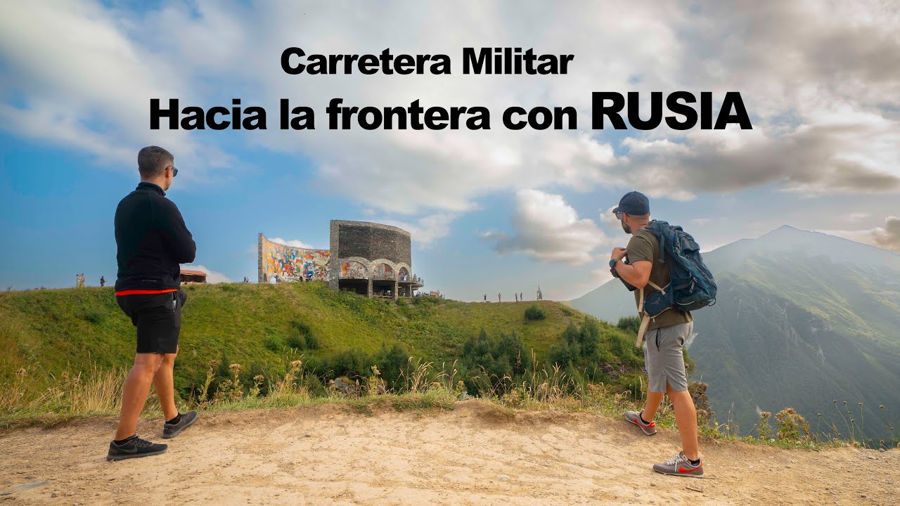 Georgia. Carretera Militar. Hacia la frontera con Rusia