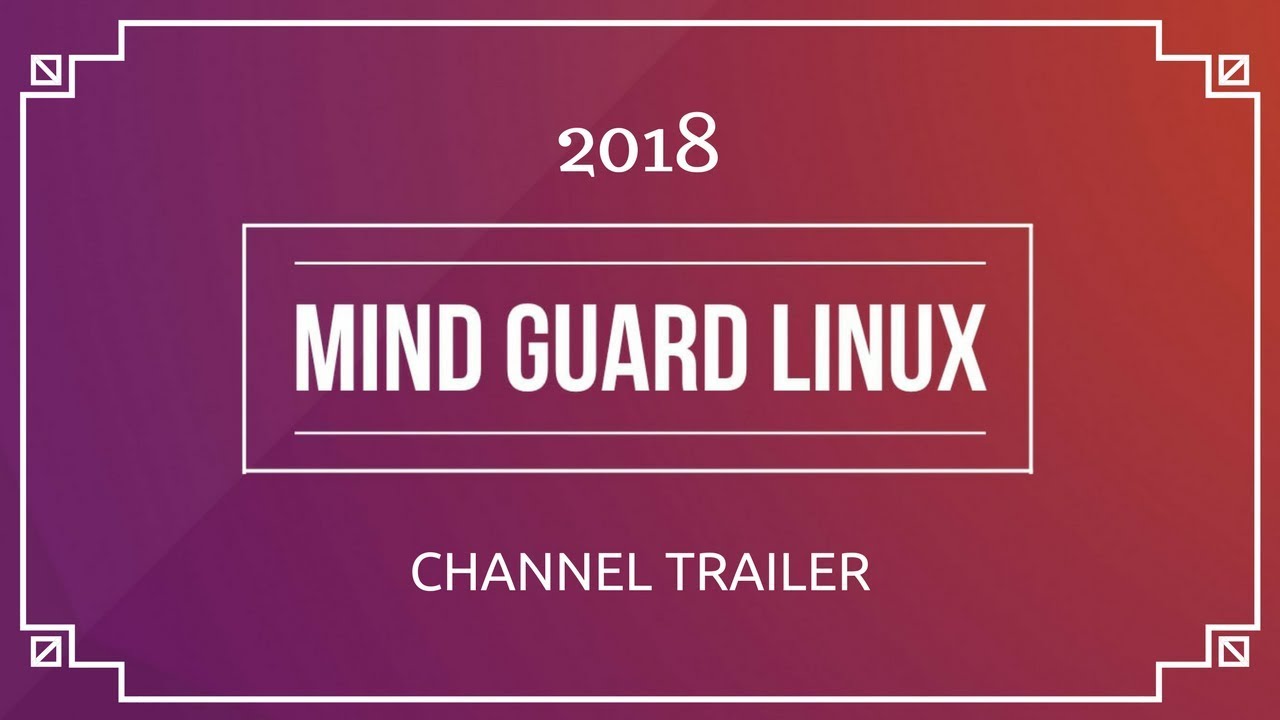 Mind Guard Linux ►Channel Trailer 2018