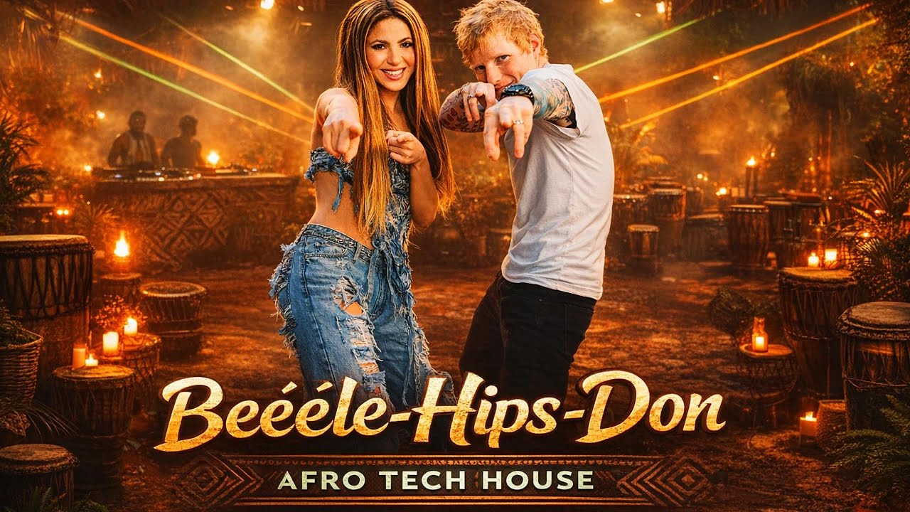 Shakira Ed Sheeran - Beéle Hips Don Afro Tech House 2026