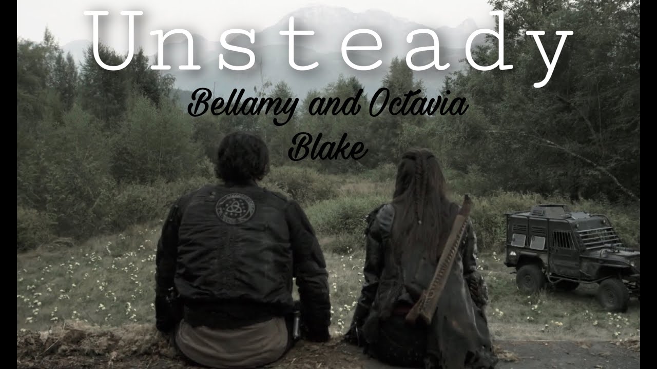 Bellamy and Octavia Blake | Unsteady