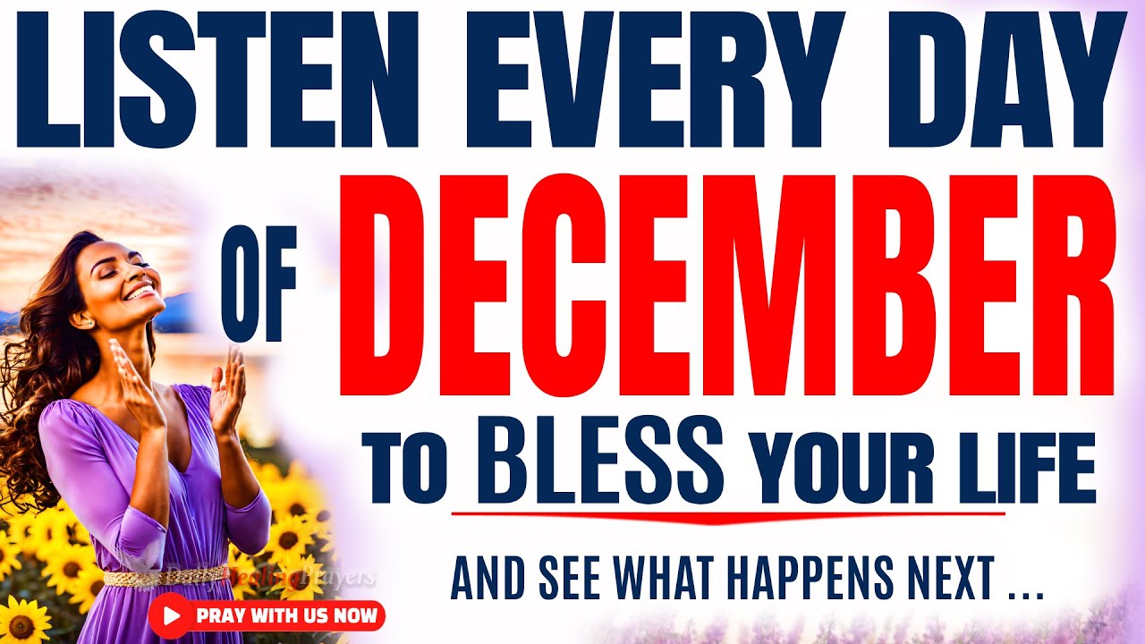 PRAY THIS POWERFUL DECEMBER PRAYER for Blessing Breakthrough Listen Every Day (Christian Motivation)