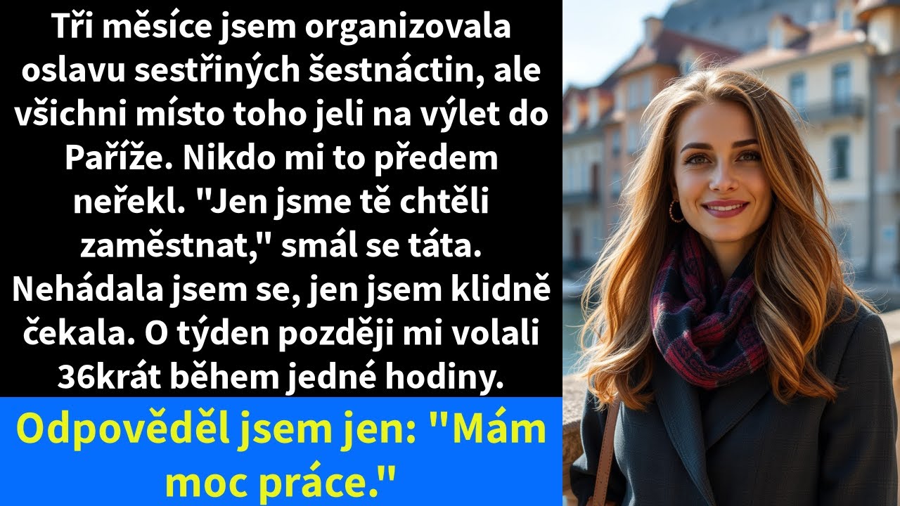 Tři měsíce jsem organizovala oslavu sestřiných šestnáctin, ale všichni místo toho jeli na výlet do
