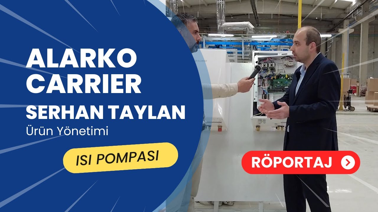 Alarko Carrier Eskişehir Üretim Tesisi - Isı Pompaları - Ürün Yönetimi Serhan Taylan ile Röportaj
