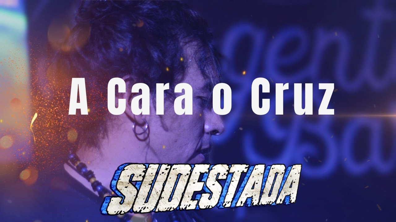 Sudestada  - A cara o Cruz