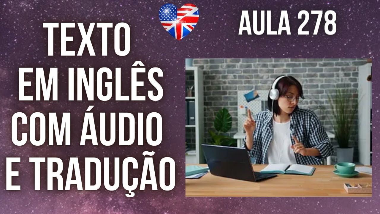APRENDA INGLÊS COM LEITURA GUIADA - TEXTO EM INGLÊS COM ÁUDIO E TRADUÇÃO #AULA 278