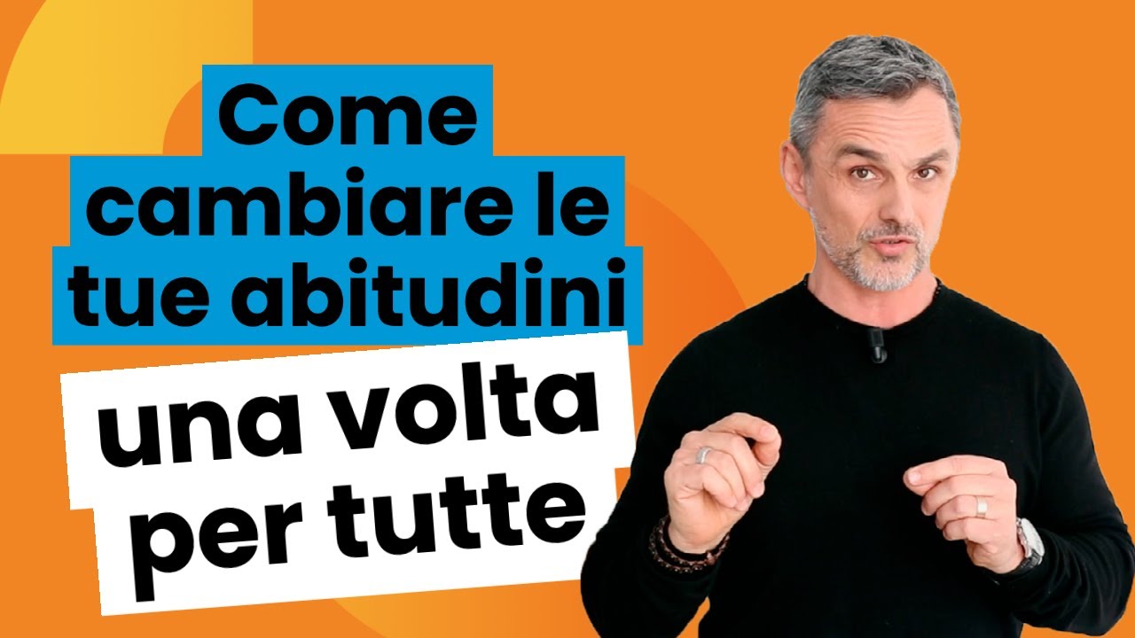 Come cambiare le tue abitudini una volta per tutte | Filippo Ongaro