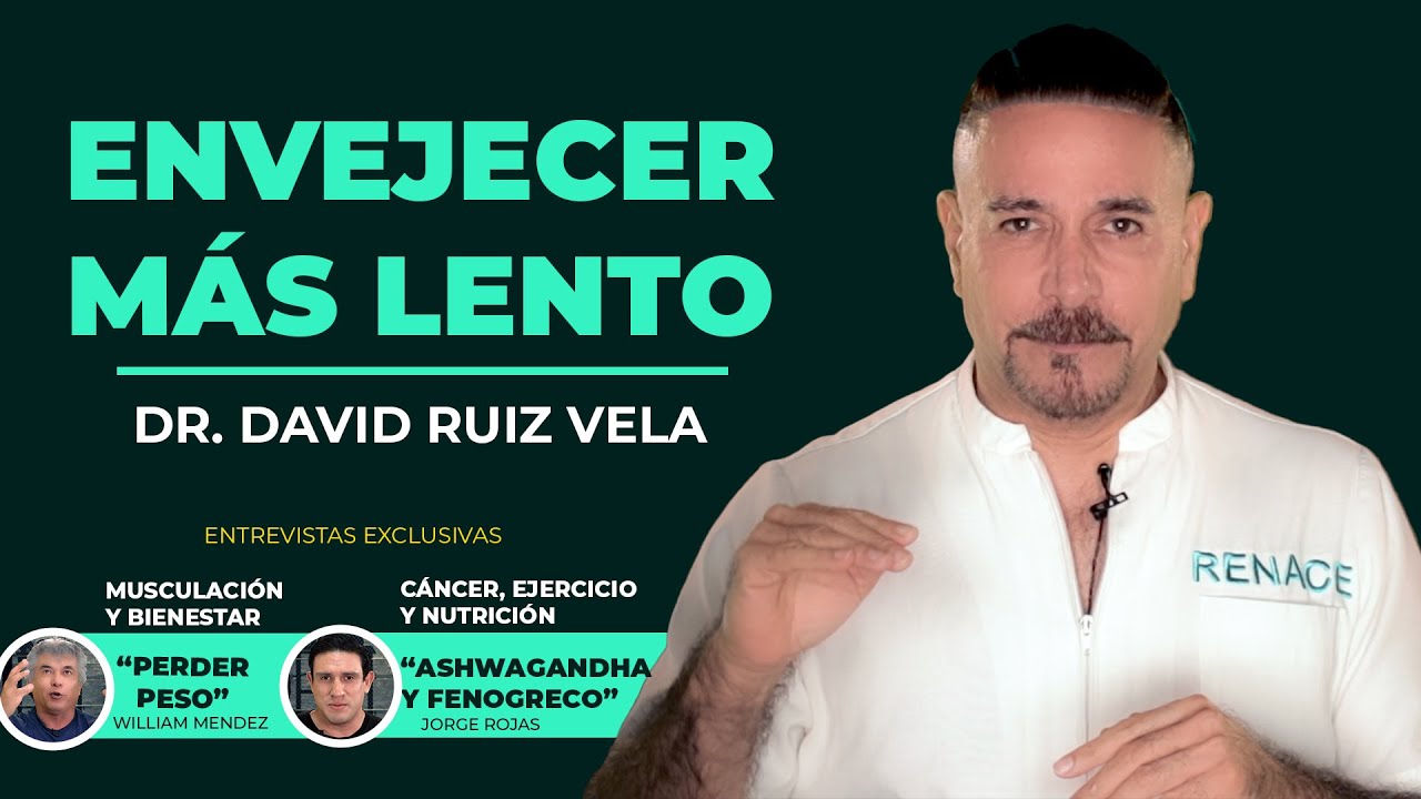 ENVEJECER M&Aacute;S LENTO - RENACE CON EL DR DAVID RUIZ VELA