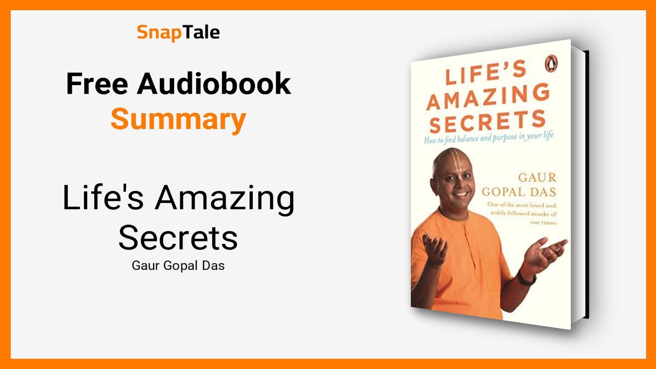Life's Amazing Secrets by Gaur Gopal Das: 11 Minute Summary