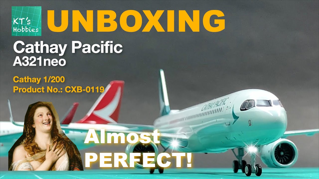 Cathay 1/200 Cathay Pacific A321neo Unboxing and Review