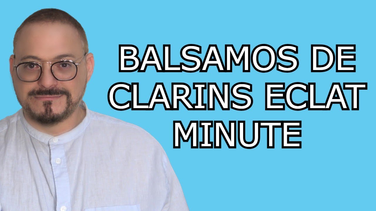 BALSAMOS DE CLARINS ECLAT MINUTE EMBELLECEDOR Y FIJADOR LABIAL REVISADO EN ESPA&Ntilde;OL