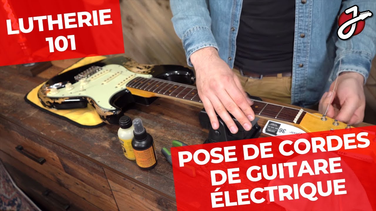 LUTHERIE 101 - COMMENT CHANGER LES CORDES D'UNE GUITARE ÉLECTRIQUE ET FAIRE UN ENTRETIEN DE BASE