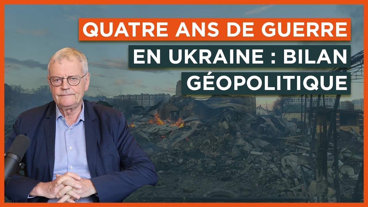 Quatre ans de guerre en Ukraine : bilan géopolitique