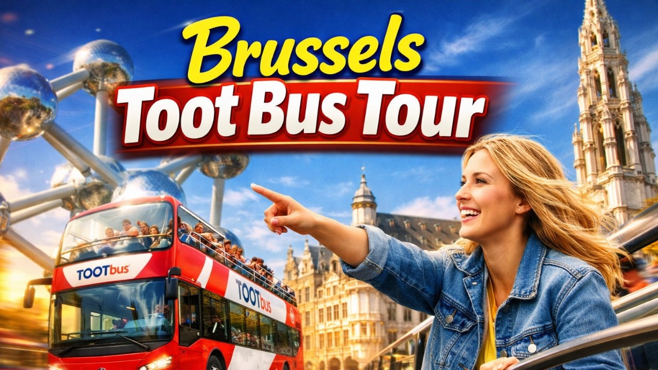 Brussels Toot Bus Tour | Hop On Hop Off Adventure | Explore Brussels in Comfort with Tootbus