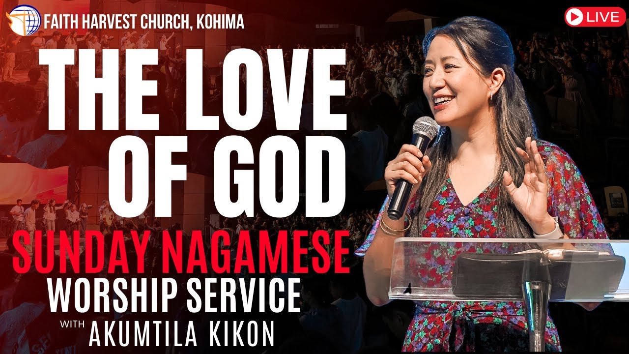 The Love of God | Akumtila Kikon | Nagamese Sunday Worship Service