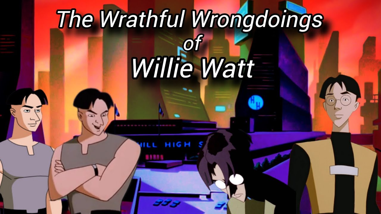 The Wrathful Wrongdoings of Willie Watt