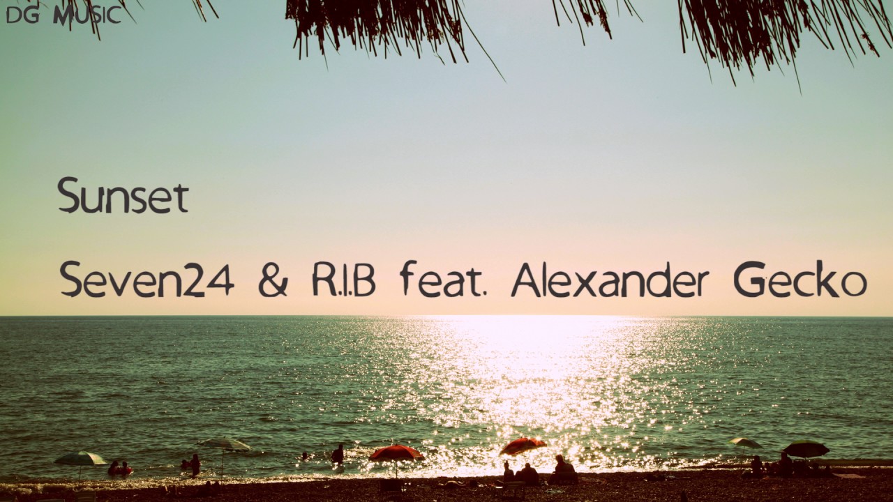 Seven24 & R.I.B feat. Alexander Gecko - Sunset