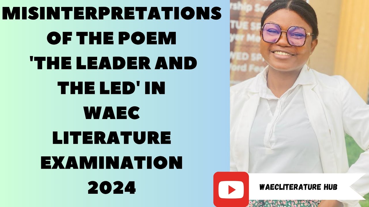 WHAT LEADERSHIP QUALITIES DO THE ANIMALS REJECT IN 'THE LEADER AND THE LED' Waec Examination #POETRY