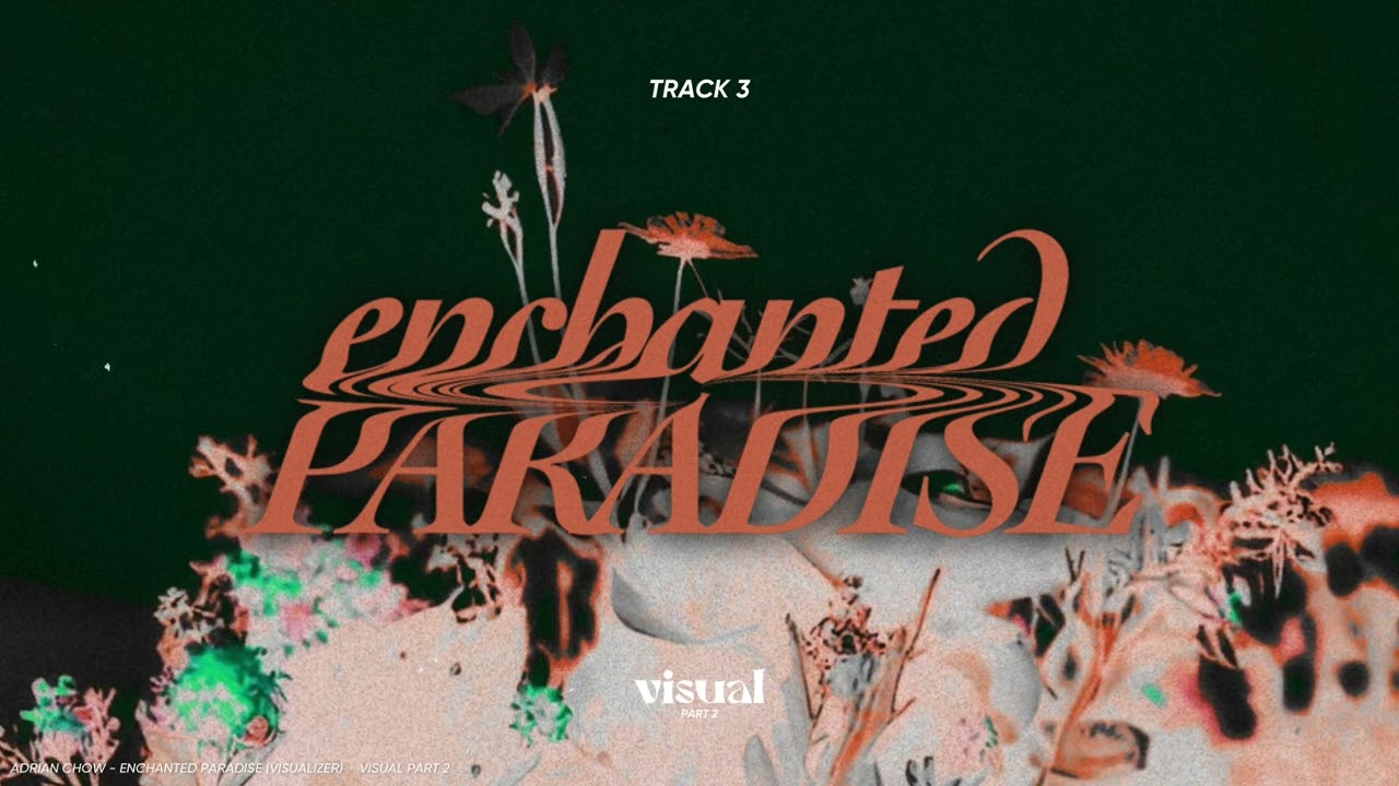 adrian chow - enchanted paradise (visualizer)
