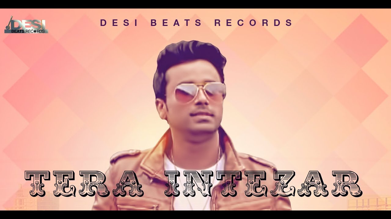 TERA INTEZAR | ISHAN KOURAN | DESI BEATS RECORDS | NEW PUNJABI ROMANTIC SONGS 2016 |