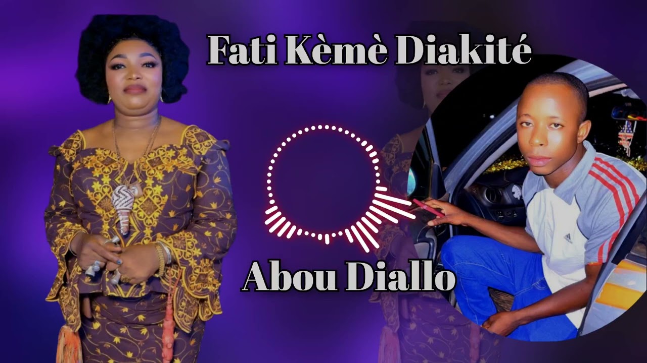 Fati Kèmè Sidibe _ Abou Diallo _LKmusic