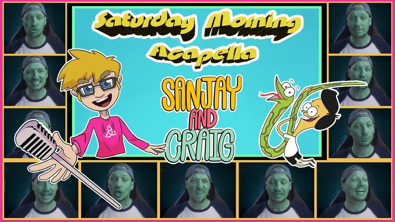 Sanjay and Craig Theme - Saturday Morning Acapella