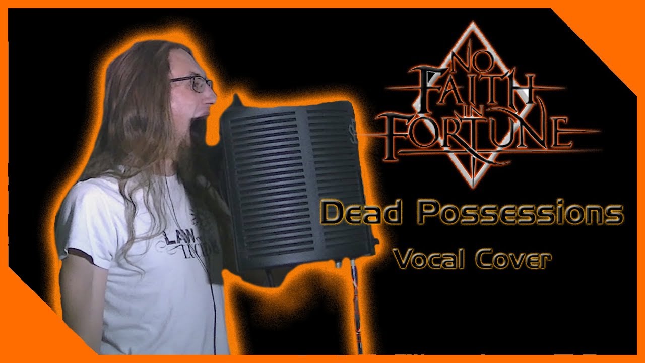 No Faith In Fortune - Dead Possessions - Vocal Cover