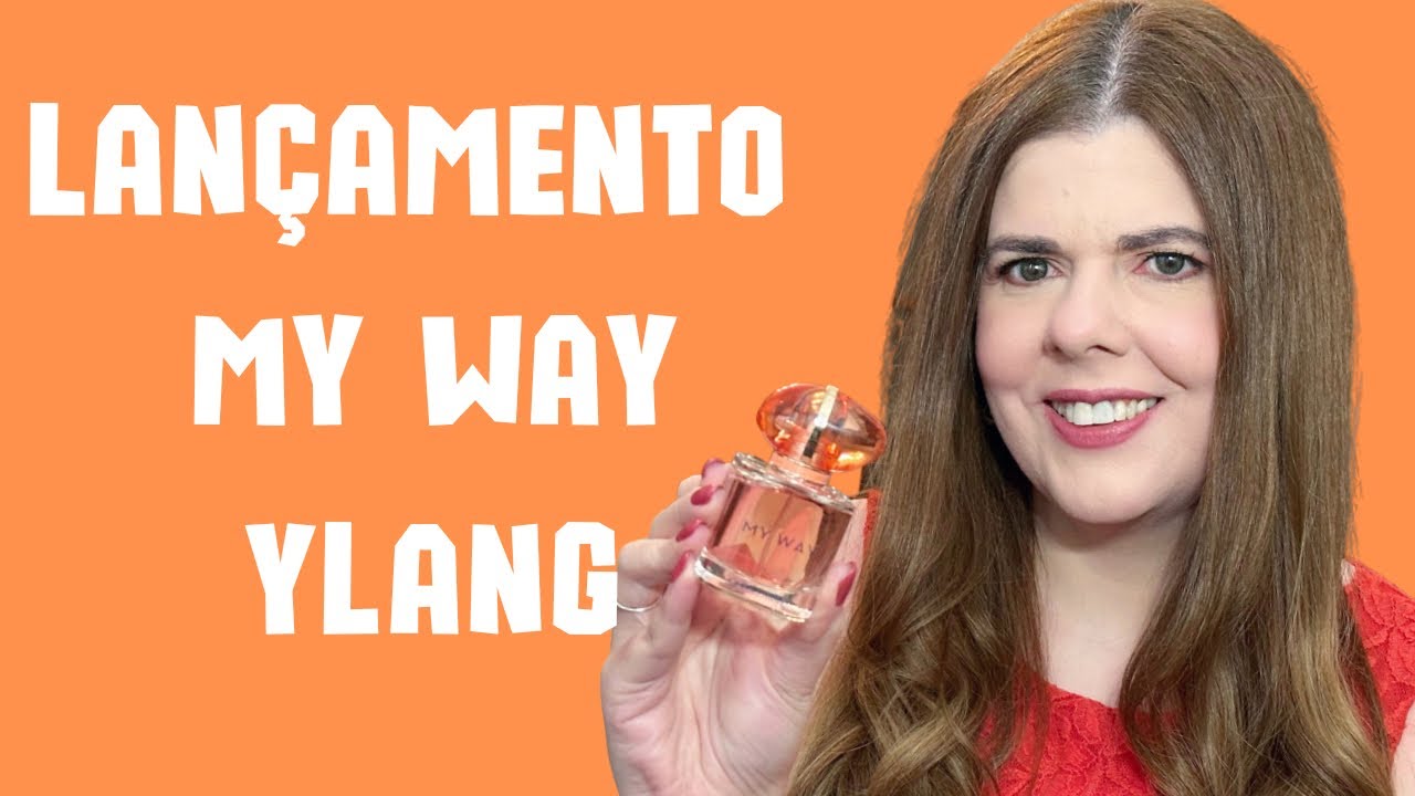 LANÇAMENTO MY WAY YLANG (Giorgio Armani) - Resenha Completa 