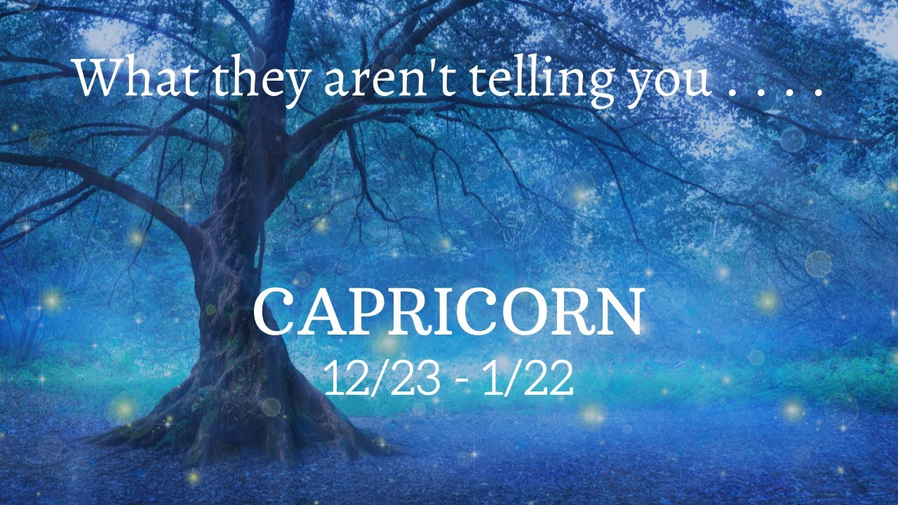 CAPRICORN: What They Aren't Telling You . . . 12/23 - 1/22