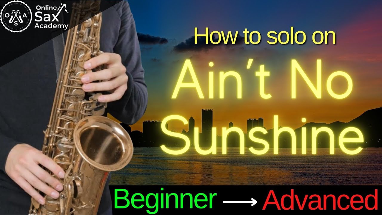 'Ain't No Sunshine' on Sax: 3 Solos for Beginners, Intermediates and Advanced Players #64