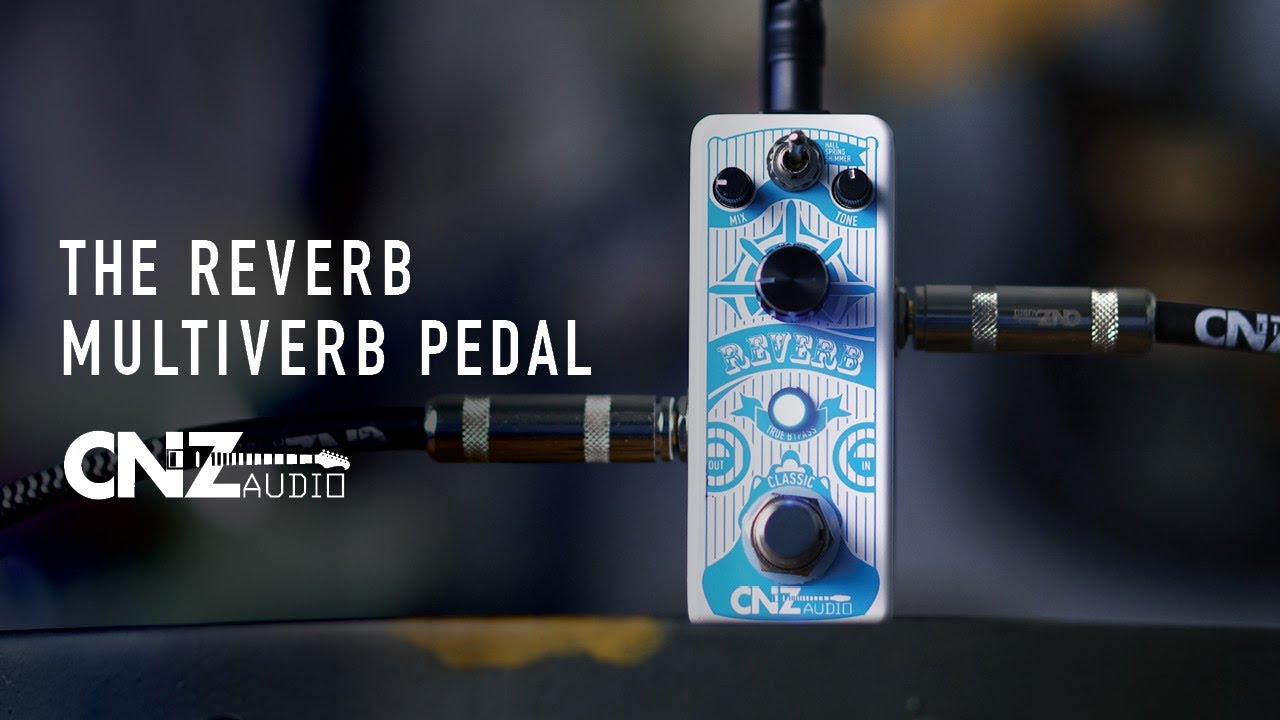 The Reverb Multiverb Pedal | CNZ Audio