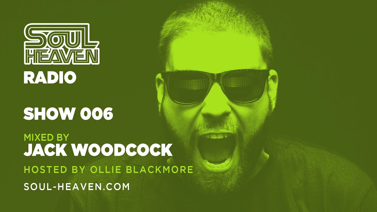 Soul Heaven Radio 006: Jack Woodcock