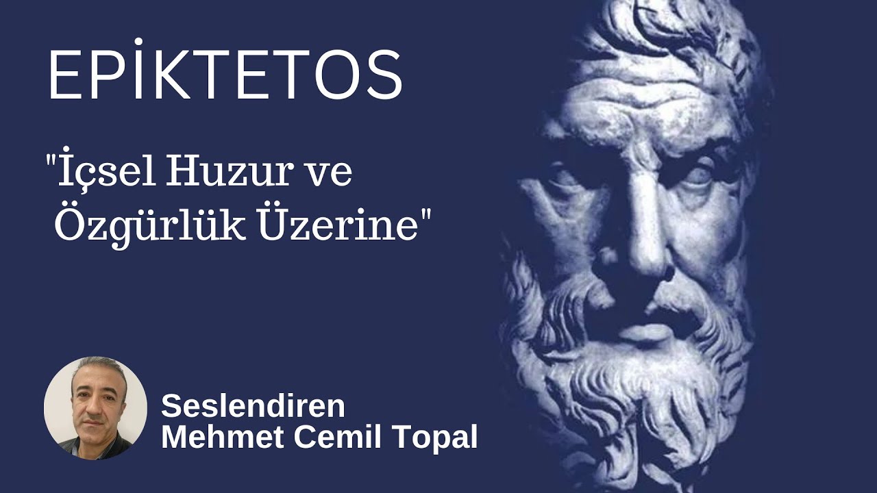 İÇSEL HUZUR VE ÖZGÜRLÜK ÜZERİNE-1 / EPİKTETOS ''SESLİ KİTAP'' (SESLENDİREN MEHMET CEMİL TOPAL)