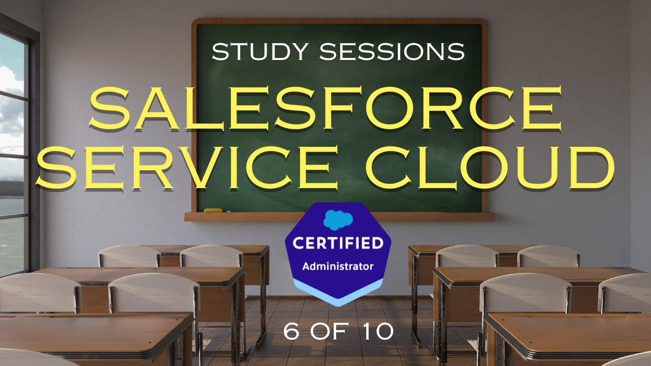Учебные сессии по подготовке к экзамену администратора Salesforce — Service Cloud [6/10]